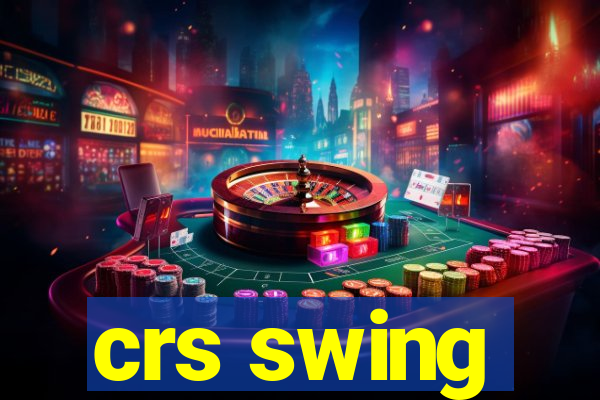 crs swing